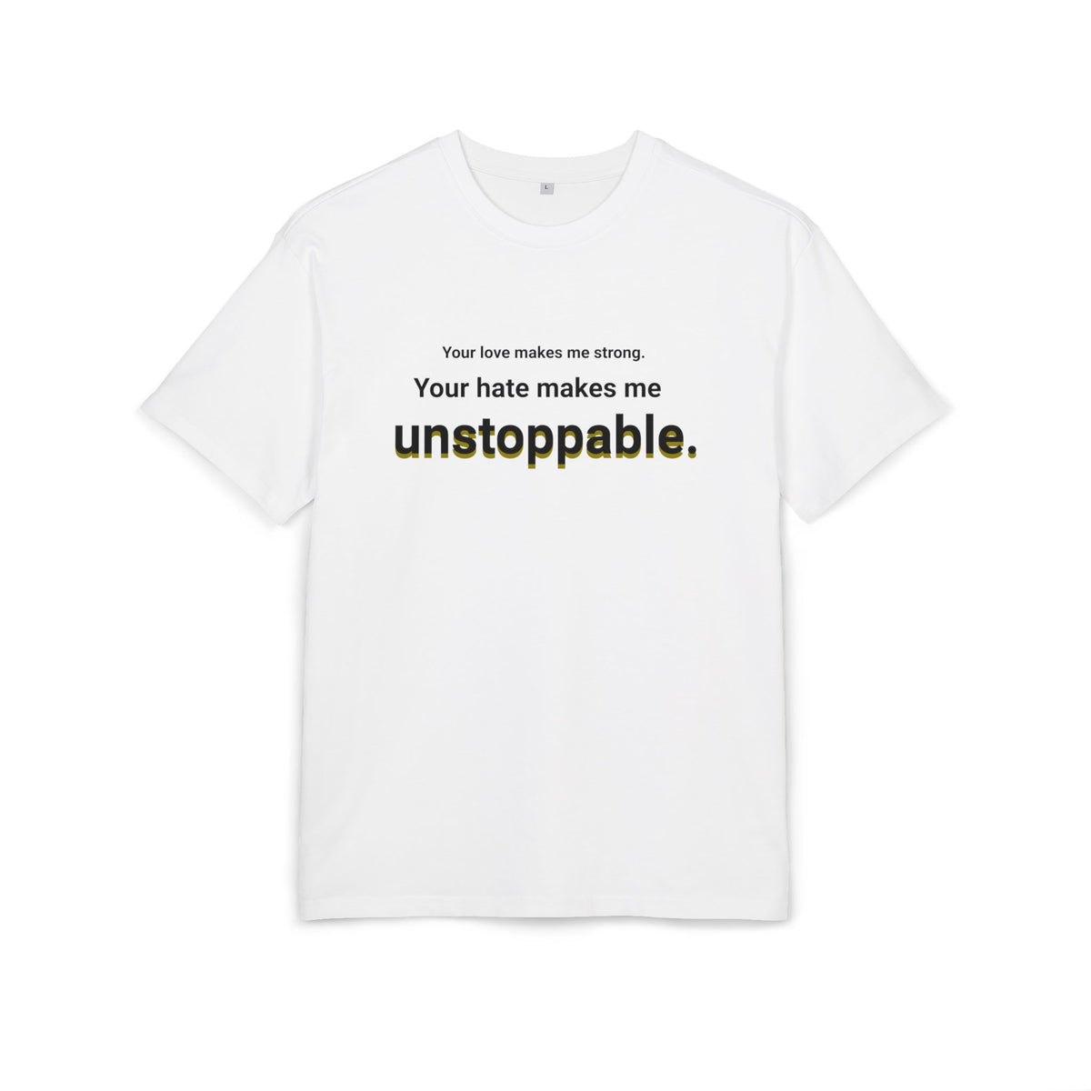 Your Hate Makes Me Unstoppable – Heavyweight Oversized T-Shirt