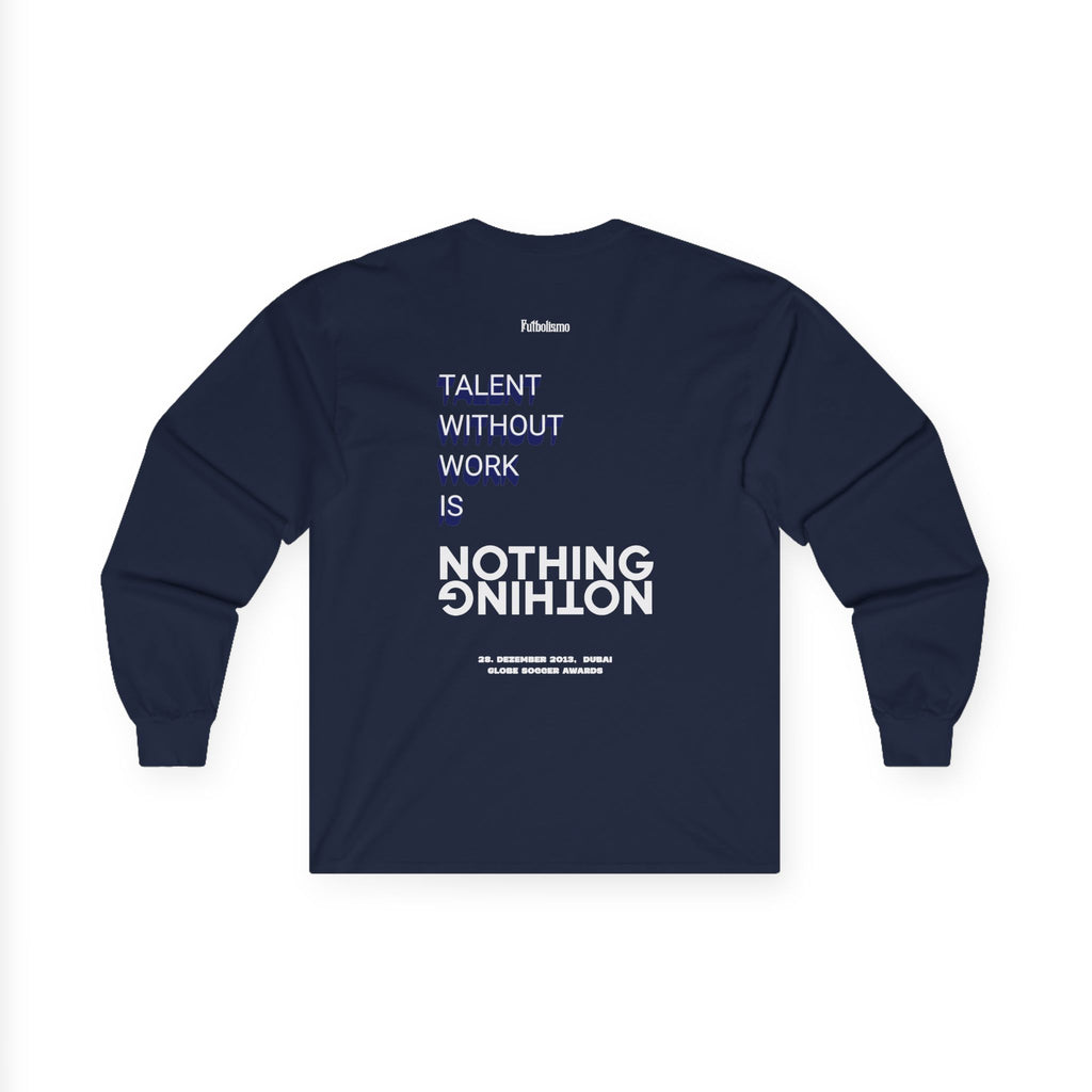 Talent Without Work Is Nothing – Longsleeve Shirt