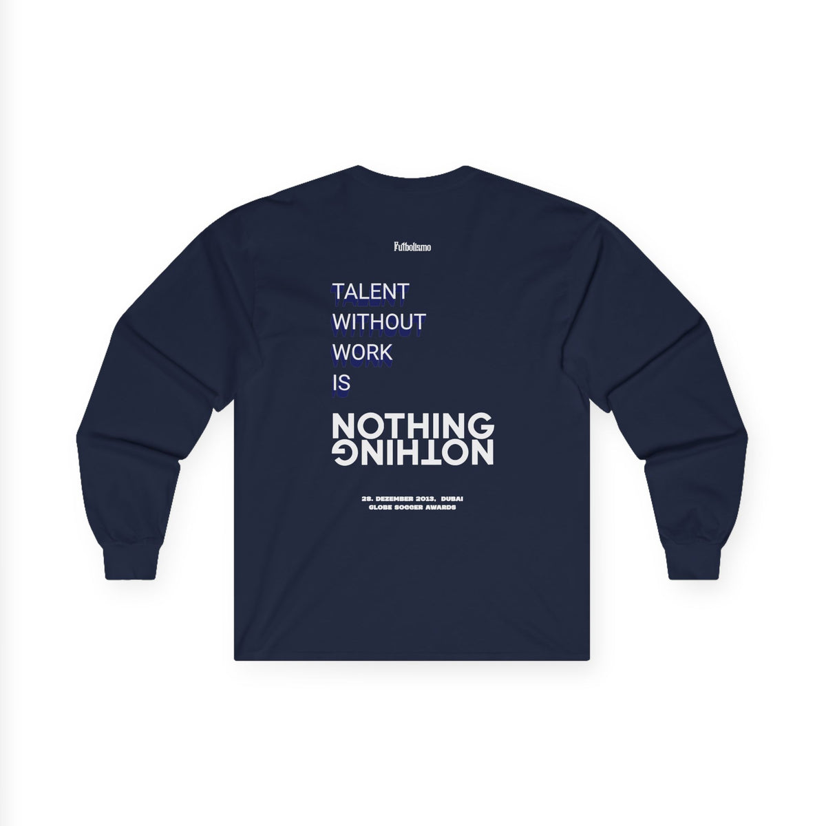 Talent Without Work Is Nothing – Longsleeve Shirt
