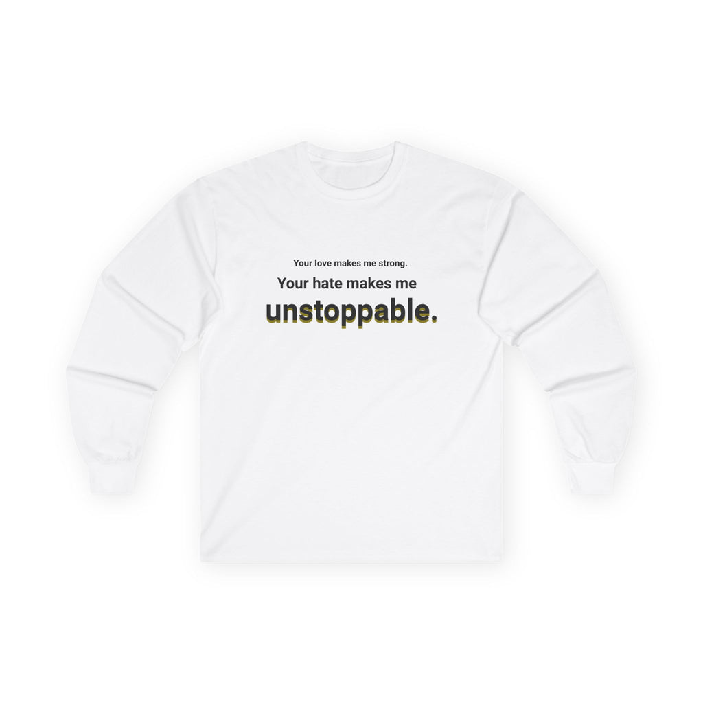 Your Hate Makes Me Unstoppable – Longsleeve Shirt