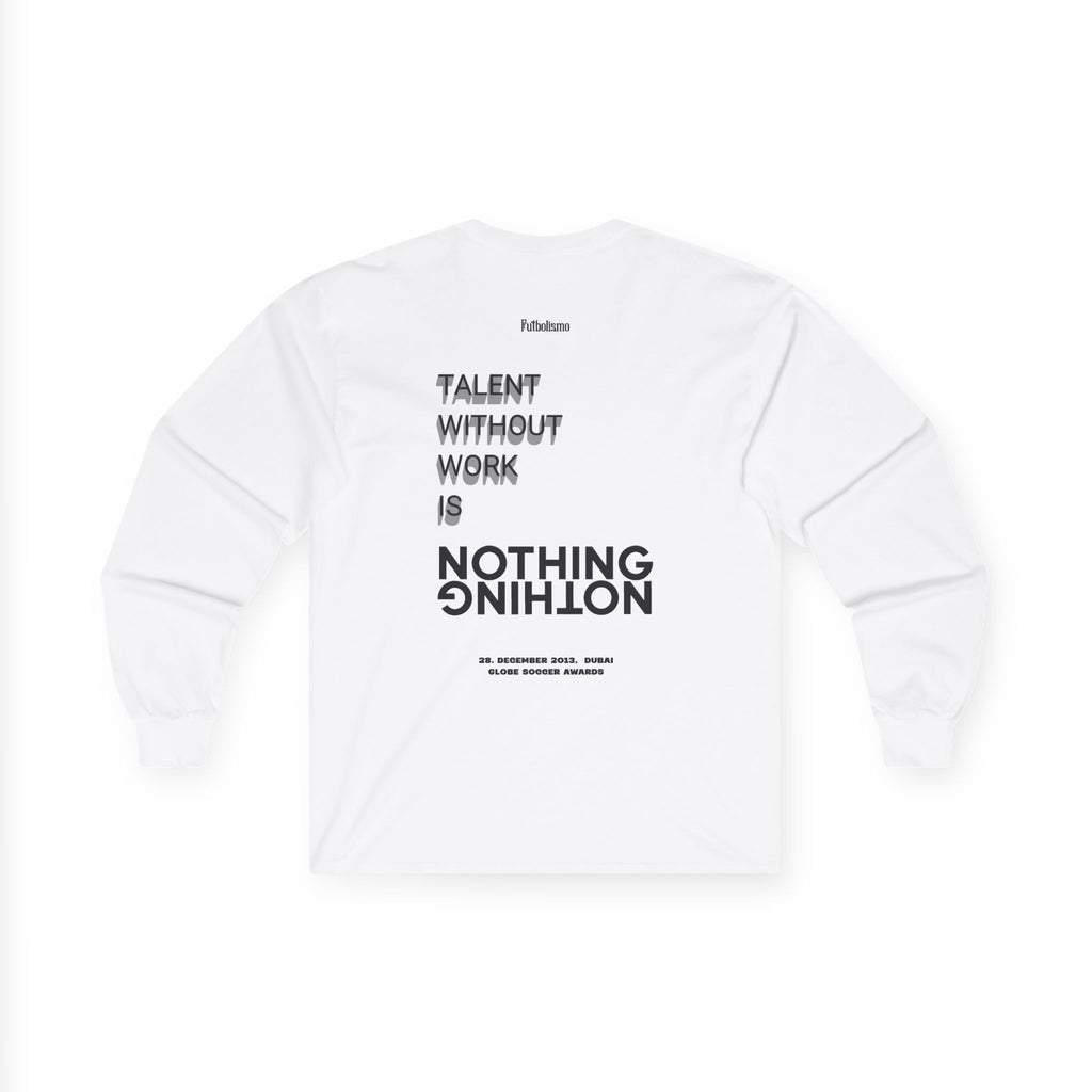 Talent Without Work Is Nothing – Longsleeve Shirt