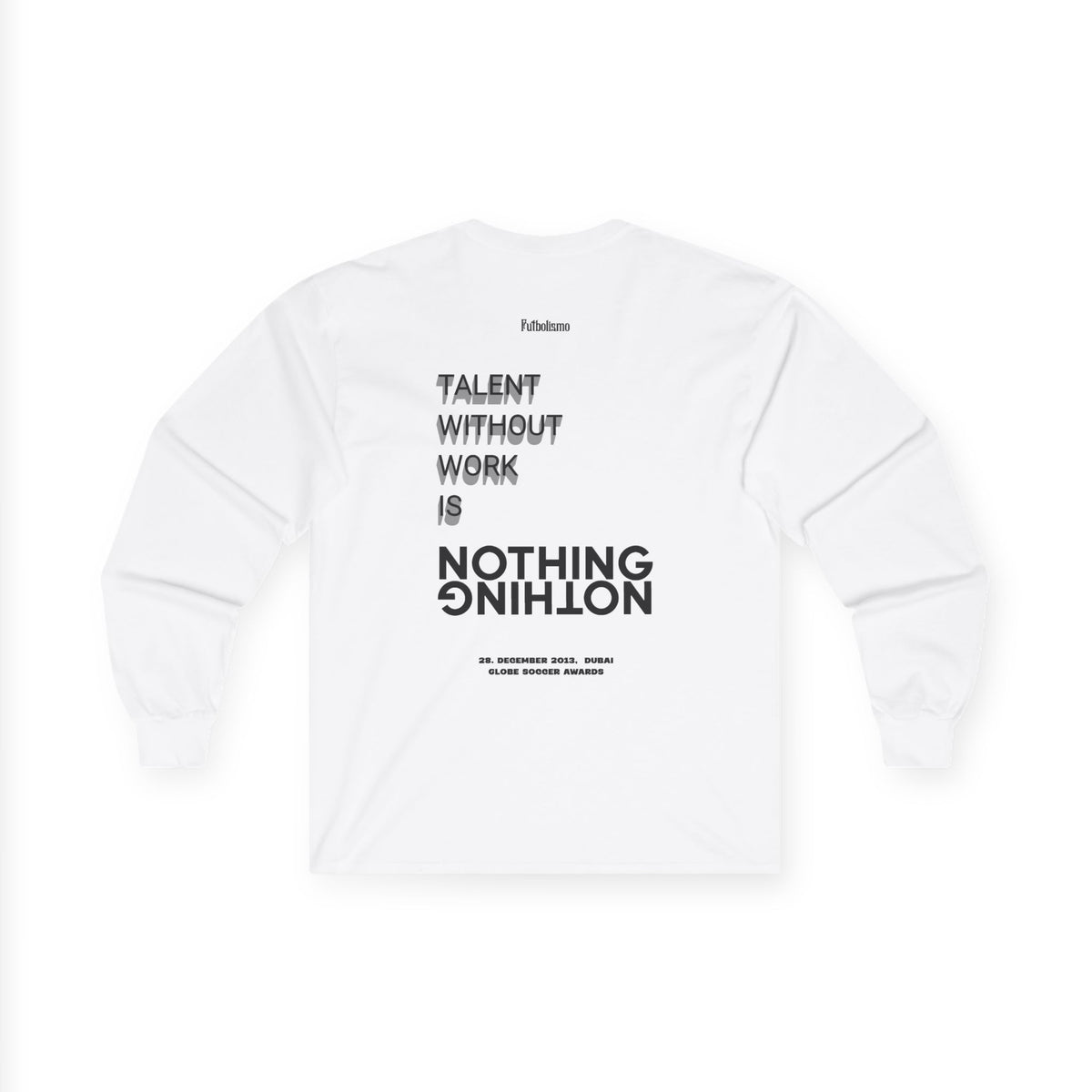 Talent Without Work Is Nothing – Longsleeve Shirt