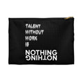 Talent Without Work Is Nothing – toiletry bag with zipper