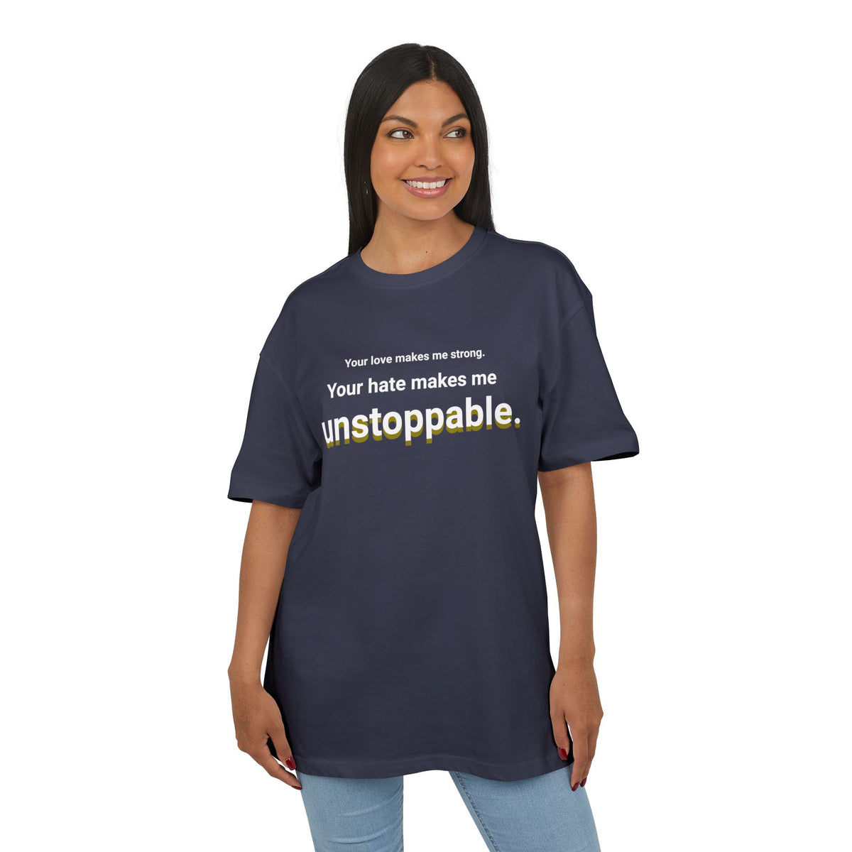 Your Hate Makes Me Unstoppable – Heavyized Oversize T-Shirt