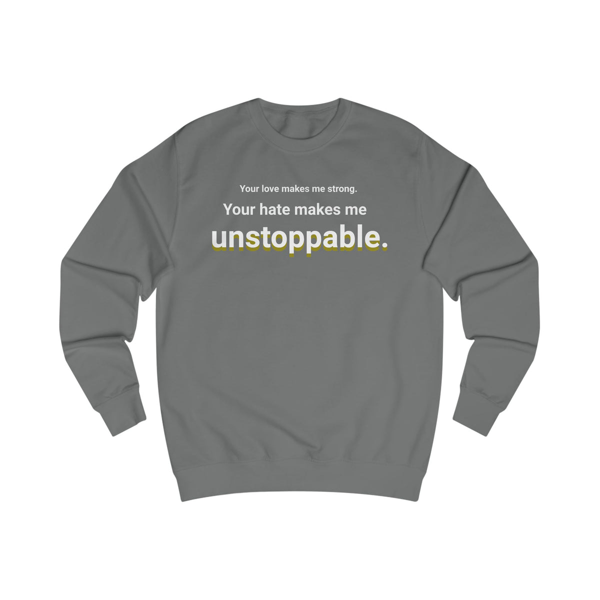 Your Hate Makes Me Unstoppable – Midweight Crewneck Sweatshirt