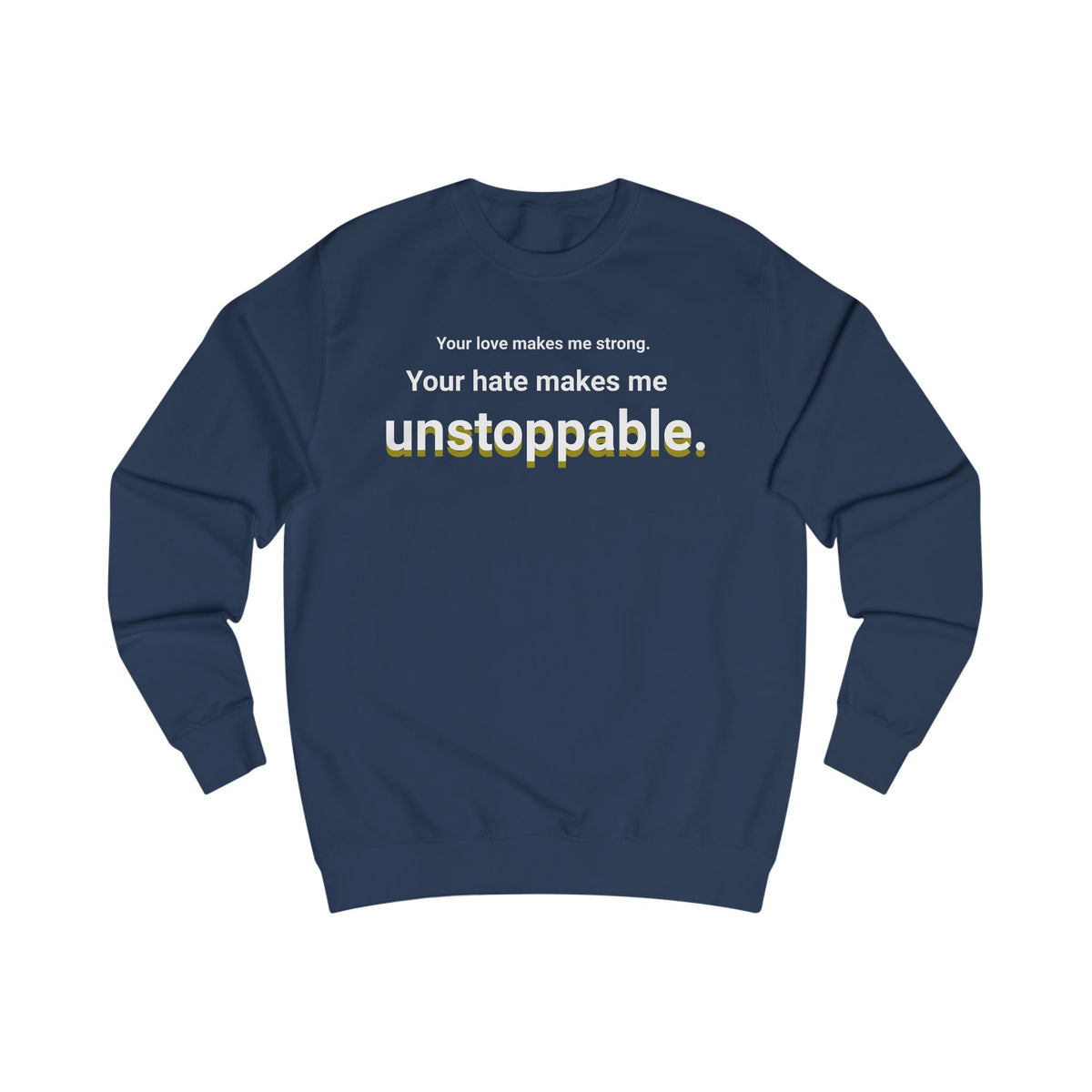 Your Hate Makes Me Unstoppable – Midweight Crewneck Sweatshirt